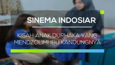 Sinema Indosiar - Kisah Anak Durhaka Yang Mendzolimi Ibu Kandungnya