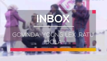 Inbox - Govinda, Young Lex dan Ratu Idola