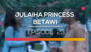 Julaiha Princes Betawi - Episode 23