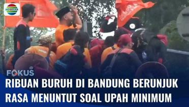 Berunjuk Rasa, Ribuan Buruh di Bandung Mendesak PJ Gubernur Tak Ubah Rekomendasi UMK | Fokus