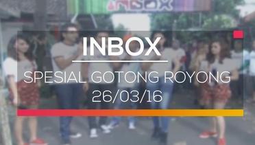 Inbox - Spesial Gotong Royong 26/03/16