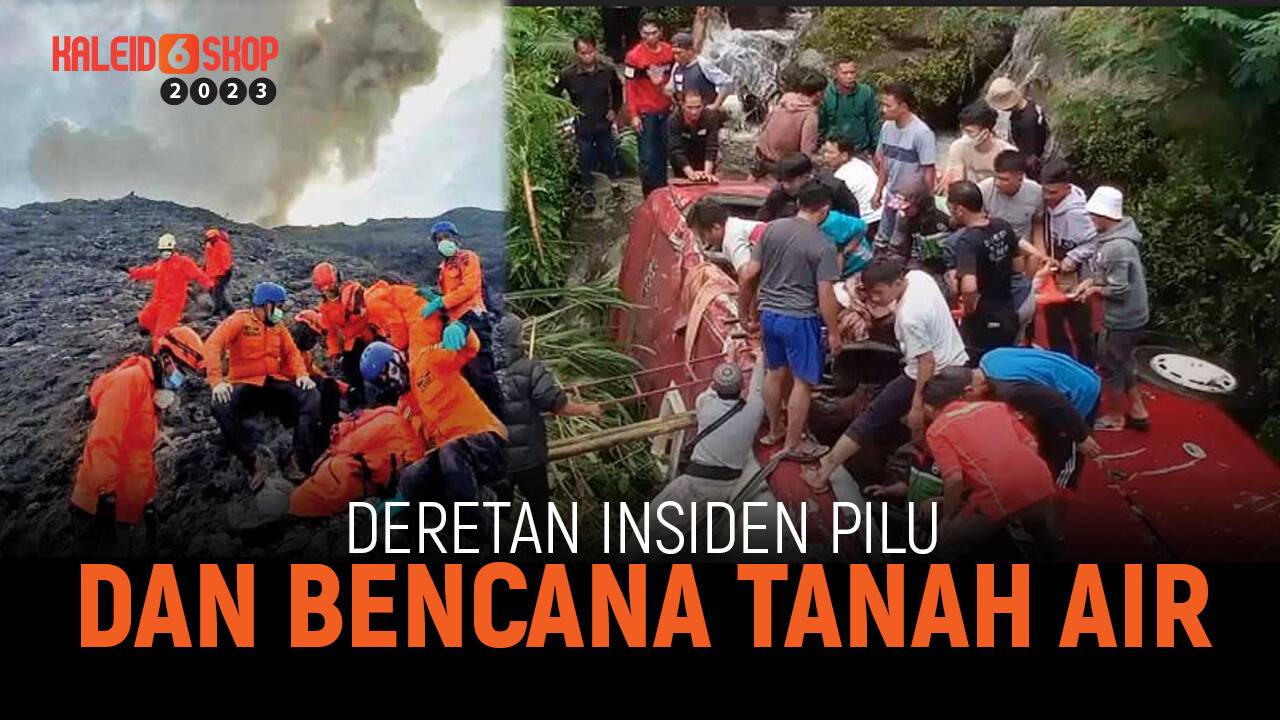 KALEIDOSKOP 2023- DERETAN INSIDEN PILU DAN BENCANA TANAH AIR