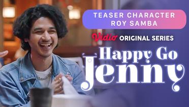 Happy Go Jenny - Vidio Original Series | Teaser Character Roy Samba