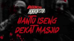 HANTU ISENG DEKAT MESJID - INDONESIAN HORROR STORY #10