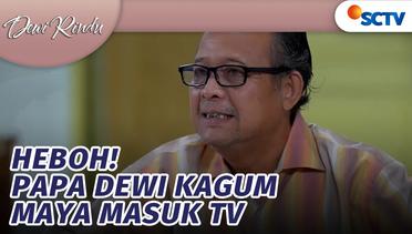 Heboh! Papa Dewi Kagum Maya Masuk Tv | Dewi Rindu Episode 213 dan 214