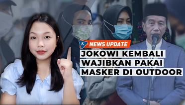 Jokowi Wajibkan Lagi Pakai Masker di Outdoor  hingga Booster Jadi Syarat Perjalanan
