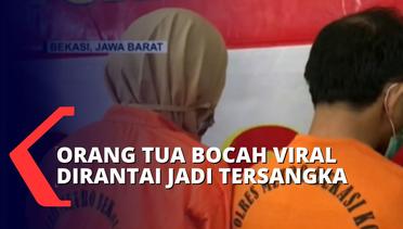 Viral Video Bocah Dipasung Orang Tua di Bekasi, Polisi Tetapkan Kedua Orang Tua sebagai Tersangka!