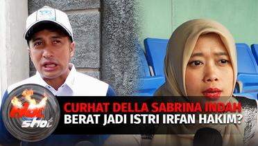 Curahan Hati Della Sabrina, Beban Menjadi Istri Irfan Hakim? | Hot Shot