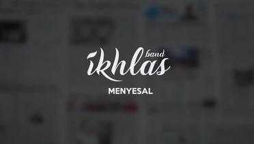 Ikhlas - Menyesal (Official Lyric Video)
