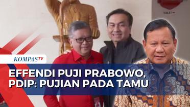 PDIP Respons soal Effendi Simbolon Puji Prabowo: Bentuk Pujian pada Tamu
