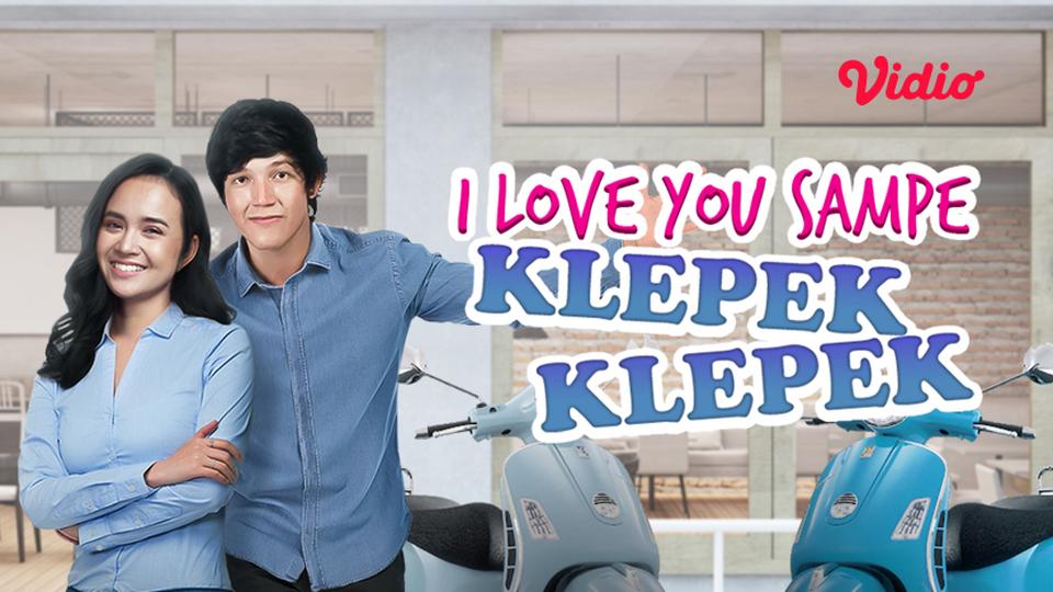 I Love You Sampe Klepek-Klepek