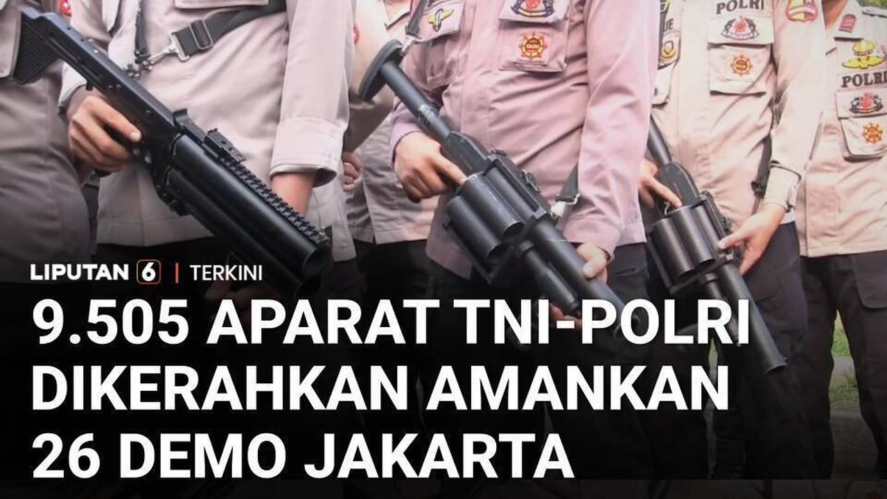 9.505 Aparat Gabungan TNI-Polri Dikerahkan Amankan 26 Demonstrasi di ...