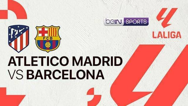 Atletico Madrid vs Barcelona - LaLiga - 17 Maret 2025