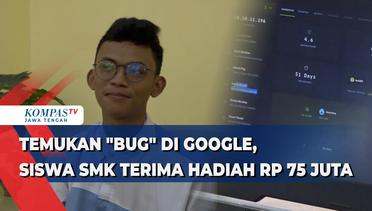Temukan Bug di Google, Siswa SMK di Semarang Terima Hadiah Rp 75 Juta