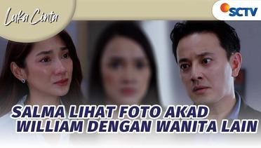 Salma Bertanya ke William Perihal Foto Akad William dengan Wanita Lain! | Luka Cinta - Episode 23 dan 24