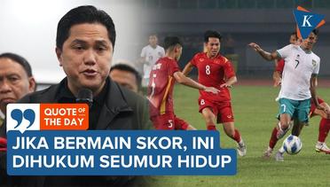 Janji Ketum PSSI Erick Thohir Berantas Mafia Bola di Tanah Air