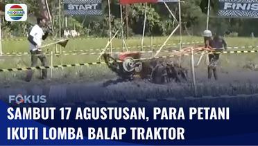 Sambut Hari Kemerdekaan Indonesia, Puluhan Petani di Klaten Ikuti Lomba Balap Traktor | Fokus