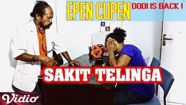 Epen Cupen Dodi is Back ! : "SAKIT TELINGA"
