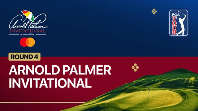 Round 4 - Full Match | Arnold Palmer Invitational presented by Mastercard 2026