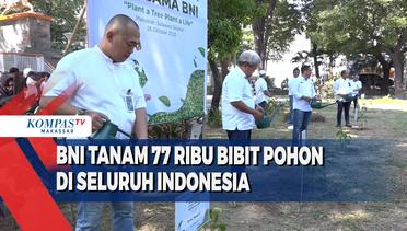 BNI Tanam 77 Ribu Bibit Pohon Di Seluruh Indonesia