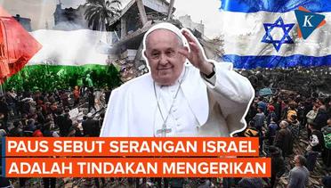Paus Fransiskus Sebut Serangan Israel di gaza Mengerikan