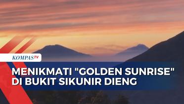Intip Keindahan 'Golden Sunrise' di Bukit Sikunir Dieng, Bisa Lihat 7 Gunung dari Atas Bukit!