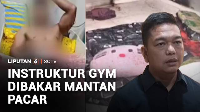 Instruktur Gym Dibakar Mantan Pacar | Liputan 6