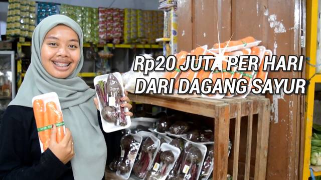 BERANI BERUBAH : RP20 JUTA PER HARI DARI DAGANG SAYUR