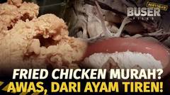 Awas Loh! Beredar Fried Chicken Rasa Ayam Tiren | Buser Investigasi