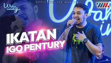 Igo Pentury - Ikatan (Official Live Music)