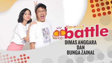 #KapanLagiBattle - Dimas Anggara Vs Bunga Zainal