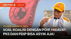 Peluang PKS-PDIP Dukung Anies Baswedan di Pilgub Jakarta, Ini Kata Hidayat Nur Wahid | Liputan 6