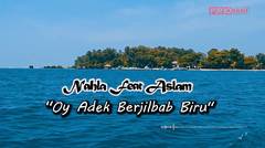 Nahla feat Aslam - Oy Adek Berjilbab Biru (Official Video Lyric)