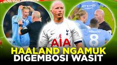 MAN CITY JUGA BISA DI GEMBOSI! MOMEN HAALAND NGAMUK AKIBAT KONTROVERSI WASIT YANG SELAMATKAN SPURS