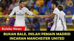 Bukan Bale, Inilah Pemain Real Madrid Incaran Manchester United