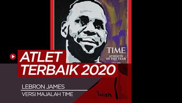 Alasan Utama Majalah TIME Pilih LeBron James Jadi Atlet Terbaik 2020