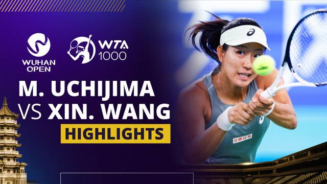 Moyuka Uchijima vs Xinyu Wang - Highlight | WTA 1000: Dongfeng Voyah Wuhan Open 2025