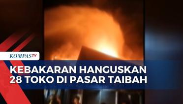 Kerugian Akibat Kebakaran Pasar Taibah Martapura Ditaksir Hingga Miliaran Rupiah!