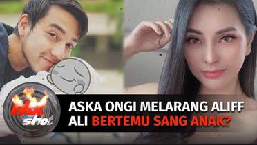 Aliff Ali Mengaku Dilarang Bertemu Anak Oleh Sang Mantan Istri, Aska Ongi!! | Hot Shot