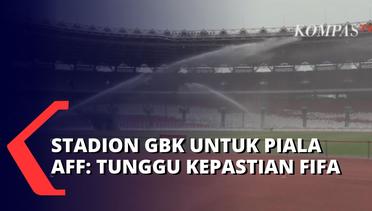 Manajemen PPK GBK Belum Pastikan Stadion GBK Bisa Digunakan untuk Piala AFF: Tunggu Kepastian FIFA!