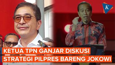 Ketua TPN Ganjar Ungkap Sempat Diskusi Bareng Jokowi soal Strategi Pemenangan Pilpres 2024