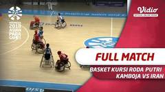 Full Match Basket Kursi Roda Putri - Kamboja vs Iran 18 - 86 | Asian Para Games 2018