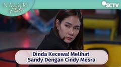 Dinda Kecewa! Melihat Sandy Dengan Cindy Mesra | Naluri Hati Episode 41