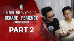 Di Balik Layar Konser Noah DekadeXperience - Part 2