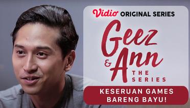 Geez & Ann The Series - Vidio Original Series | Keseruan Games bareng Bayu!