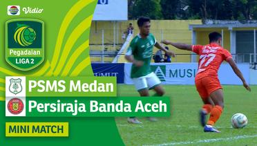 PSMS Medan VS Persiraja Banda Aceh - Mini Match | Pegadaian Liga 2 2023/24