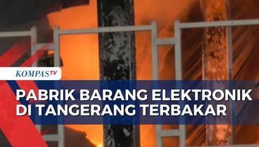 Kebakaran Pabrik Barang Elektronik di Cikupa Tangerang, 4 Unit Mobil Damkar Diterjunkan ke Lokasi
