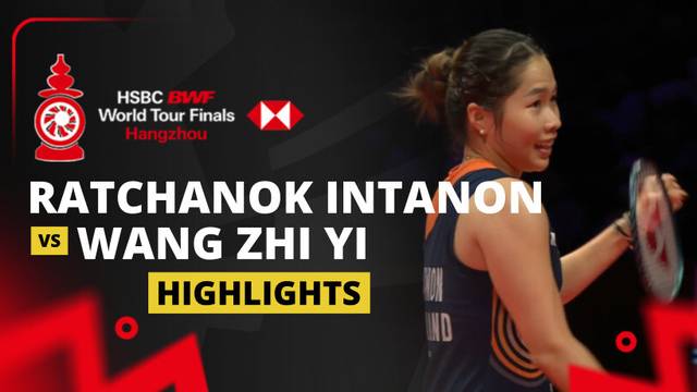 Ratchanok Intanon (THA) vs Wang Zhi Yi (CHN) - Highlight | HSBC BWF World Tour Finals 2025