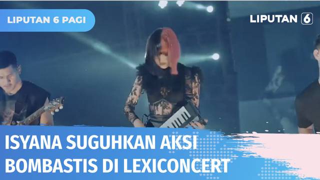 Aksi Bombastis Jadi Ciri Khas Lexiconcert Live On Tour Isyana Sarasvati | Liputan 6