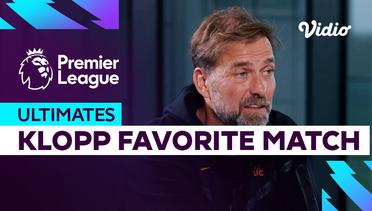 Ultimates - Jurgen Klopp dan Pertandingan Liverpool Favoritnya | Premier League 2023-24
